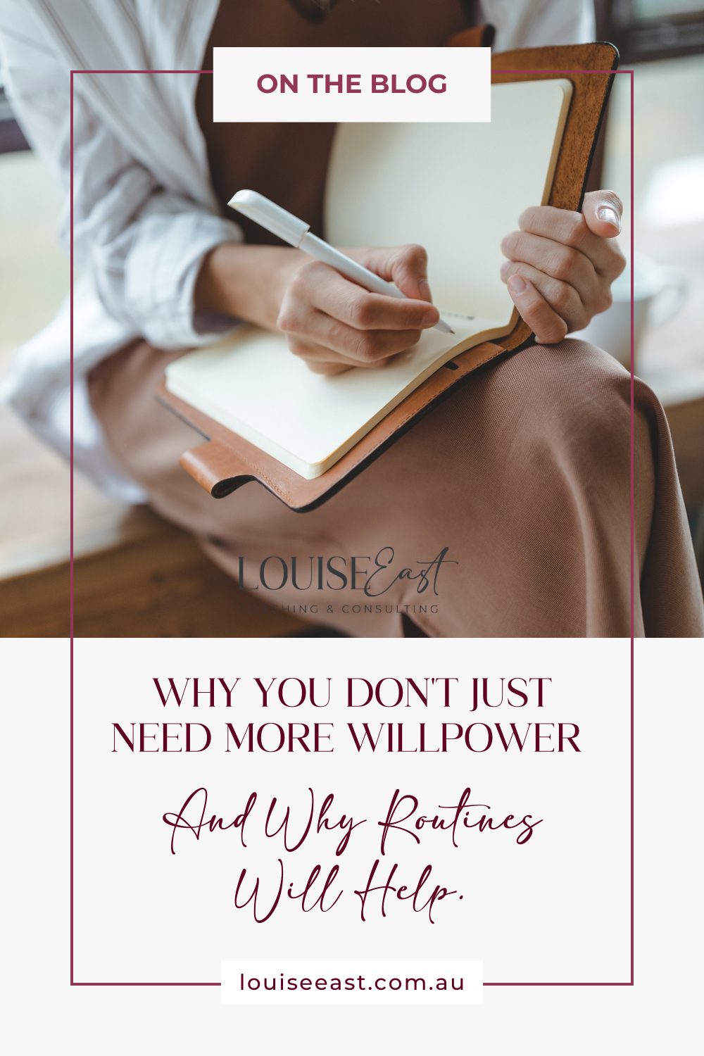www.louiseeast.com.au Why You Don't Just Need More Willpower And Why Routines Will Help