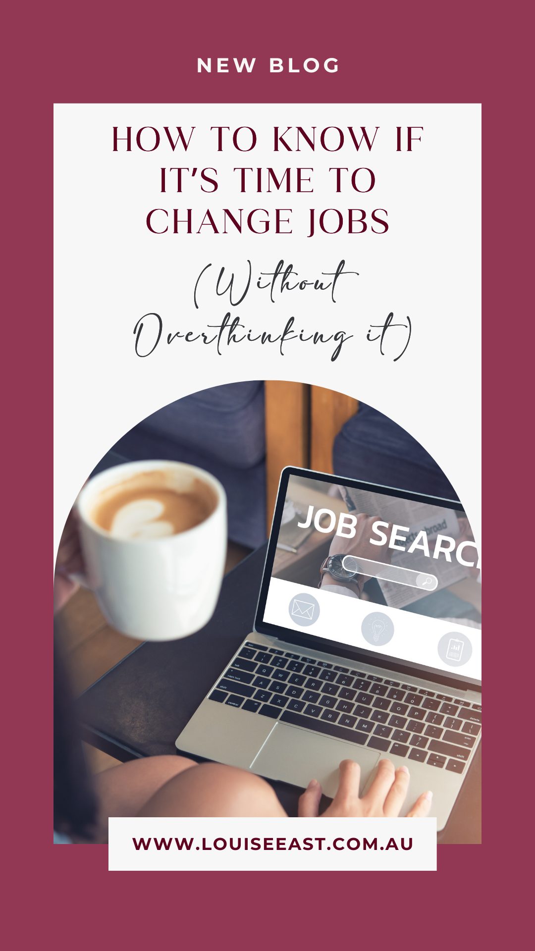 www.louiseeast.com.au How to Know If It’s Time to Change Jobs ( Without Overthinking Over it)